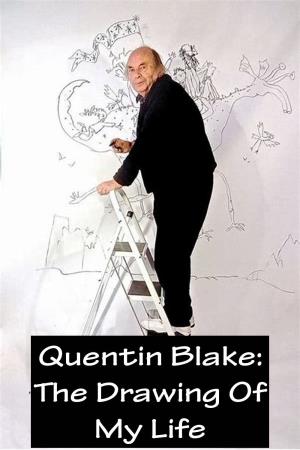 Quentin Blake: The Drawing of My Life's Poster