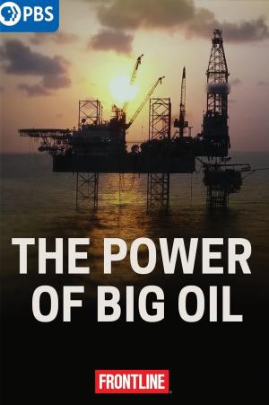 The Power of Big Oil's Poster