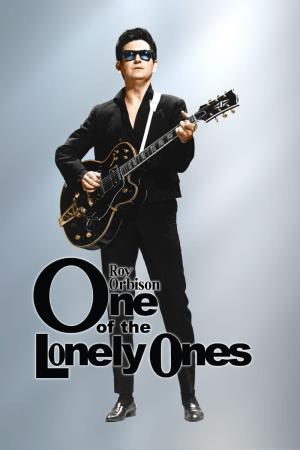Roy Orbison: One of the Lonely Ones's Poster