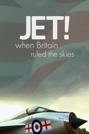 Jet! When Britain Ruled the Skies's Poster