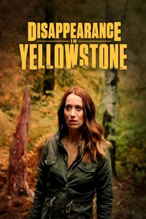 Disappearance In Yellowstone's Poster