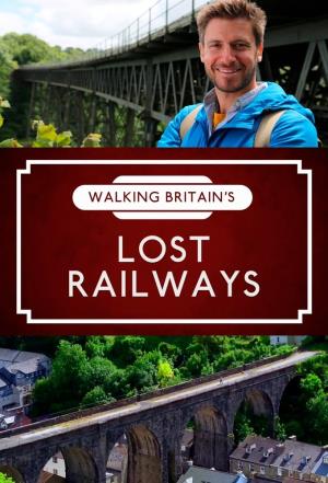Walking Britain's Lost Railways's Poster