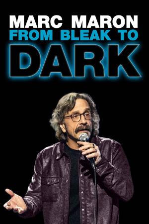 Marc Maron: From Bleak To Dark's Poster
