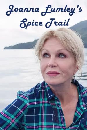 Joanna Lumley's Spice Trail Adventure's Poster