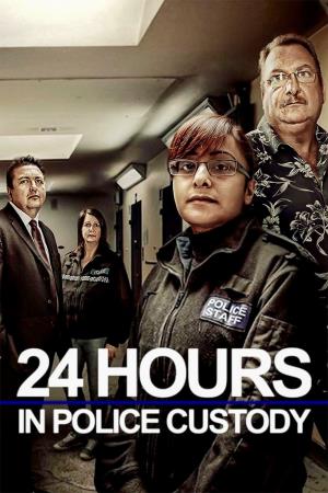 24 Hours in Police Custody:...'s Poster
