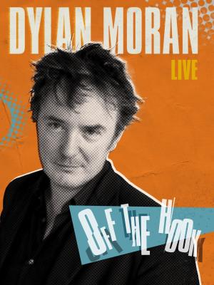 Dylan Moran: Off the Hook's Poster