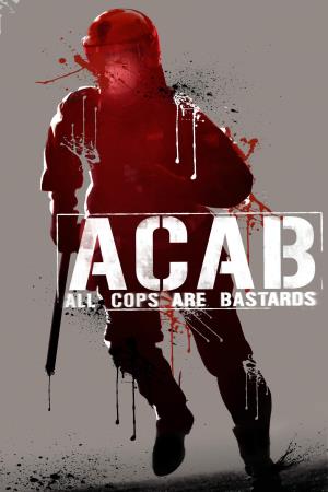 ACAB - All Cops Are Bastards's Poster