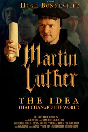 Martin Luther: The Idea That Changed...'s Poster