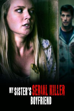 My Sister's Serial Killer Boyfriend's Poster