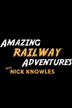 Amazing Railway Adventures with Nick Knowles's Poster