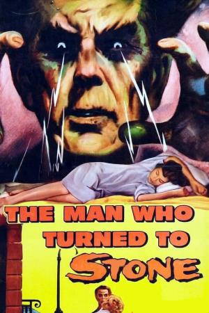 The Man Who Turned To Stone's Poster