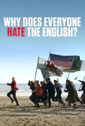 Why Does Everyone Hate The English?'s Poster