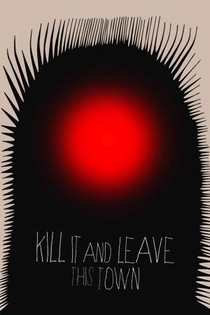 Kill it and leave this town's Poster