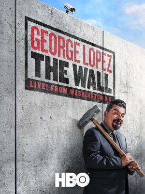 George Lopez: The Wall, Live From..'s Poster