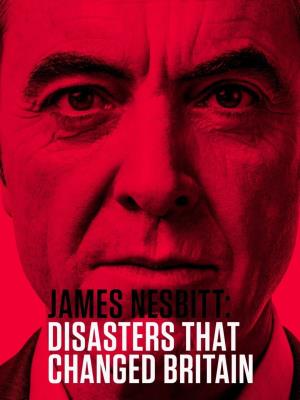 Disasters That Changed Britain's Poster