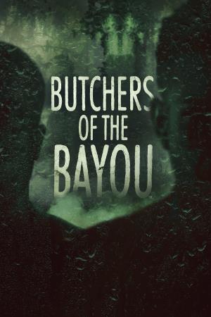 Butchers of the Bayou's Poster