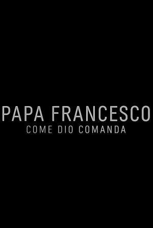 Papa Francesco: Come Dio comanda's Poster