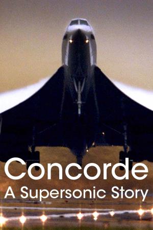 Concorde: A Supersonic Story's Poster