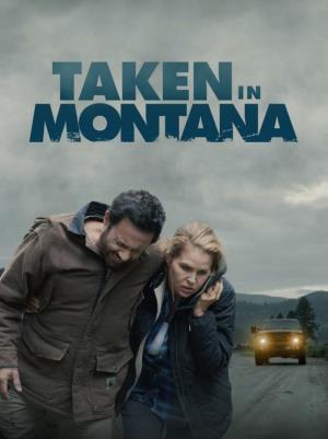 Taken In Montana's Poster