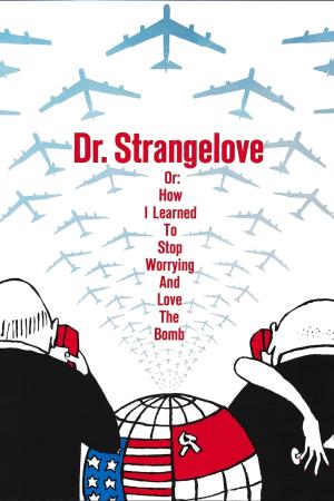 Il dottor Stranamore, ovvero: come imparai a non preoccuparmi e ad amare la bomba's Poster