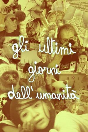 Gli ultimi giorni dell'umanita''s Poster