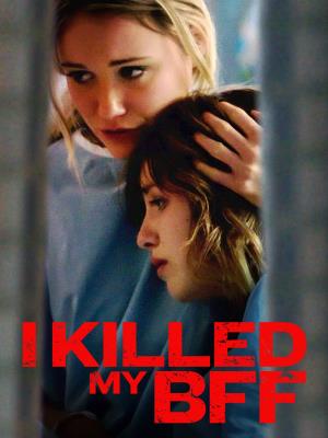 I Killed My BFF's Poster