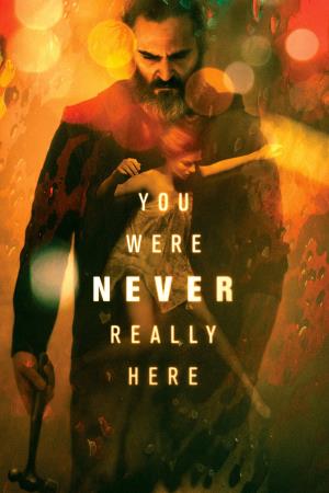 You Were Never Really Here...'s Poster