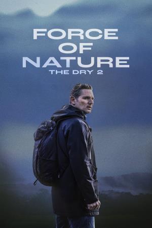 Force Of Nature: The Dry 2's Poster