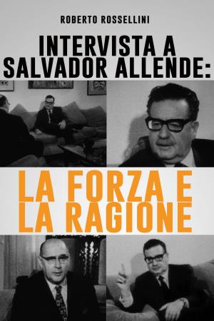 Intervista a Salvador Allende: La forza e la ragione's Poster