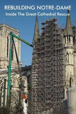 Rebuilding Notre Dame: Inside...'s Poster