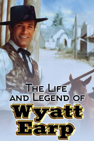 The Life and Legend of Wyatt Earp's Poster