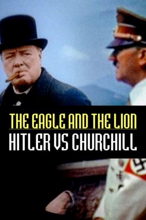Hitler & Churchill: The Eagle & The Lion's Poster