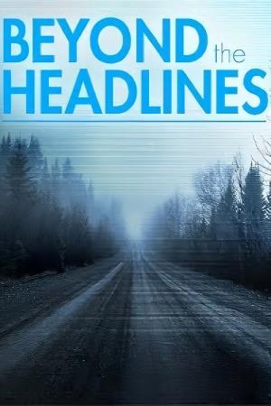 Beyond the Headlines: the Series's Poster