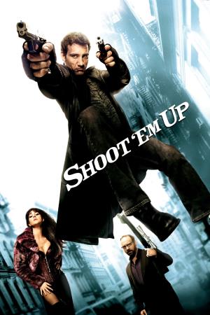 Shoot 'Em Up - Spara o muori!'s Poster