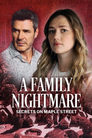 A Family Nightmare: Secrets on Maple Street's Poster