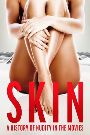 Skin: A history of nudity in the movies's Poster