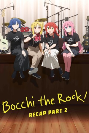 BOCCHI THE ROCK! Recap Part 2's Poster