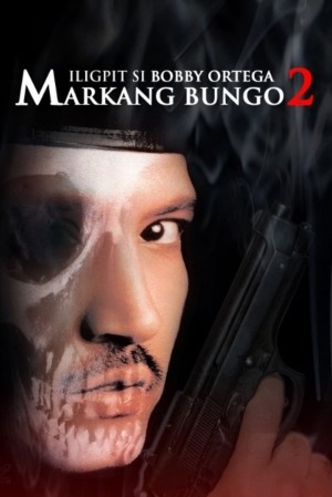 ILIGPIT SI BOBBY ORTEGA: MARKANG BUNGO 2's Poster