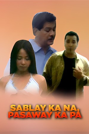 SABLAY KA NA, PASAWAY KA PA's Poster