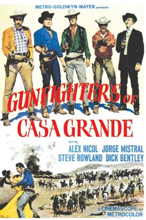 Gunfighters of Casa Grande Poster