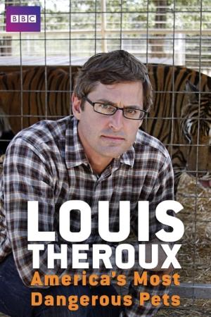 Louis Theroux: America's Most Dangerous Pets Poster