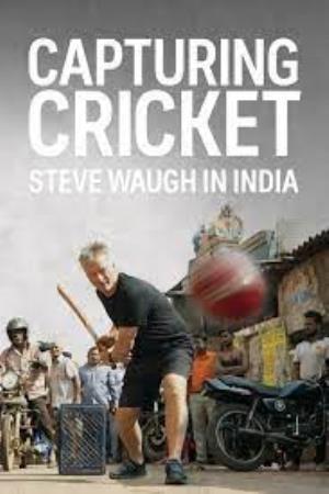 Capturing Cricket: Steve Waugh in India Poster