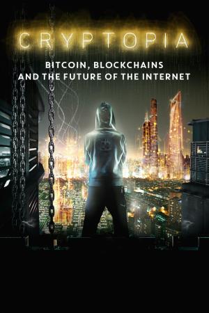 Cryptopia: Bitcoin, Blockchains and the Future of the Internet Poster