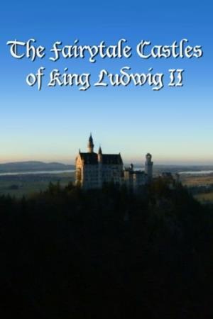 The Fairytale Castles of King... Poster