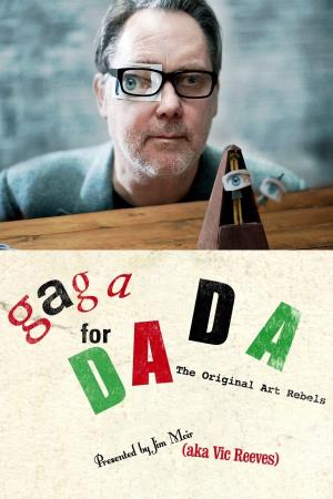 Gaga for Dada: The Original Art Rebels Poster