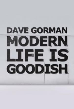 Dave Gorman: Modern Life Is Goodish Poster