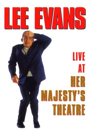 Lee Evans: Live At Her Majesty's.. Poster