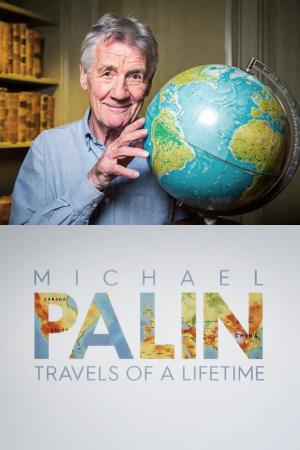 Michael Palin: Travels of a Lifetime Poster