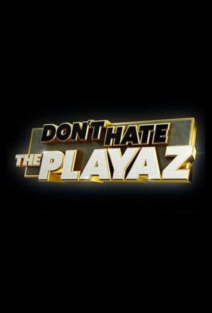 Don't Hate the Playaz Poster