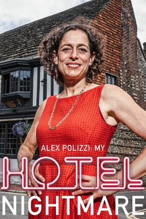 Alex Polizzi: My Hotel Nightmare Poster